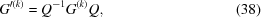[G^{\prime(k)} = Q^{-1}G^{(k)}Q, \eqno (38)]