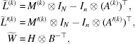 [\eqalign { {\widetilde L^{(k)}} =\, & M^{(k)} \otimes I_N-I_n \otimes (A^{(k)})^\top, \cr {\widetilde L^{\prime(k)}} =\, & M^{\prime(k)} \otimes I_N - I_n \otimes (A^{\prime(k)})^\top,\cr {\widetilde W} =\, & H \otimes B^{-\top},}]