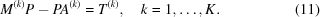 [M^{(k)}P - PA^{(k)} = T^{(k)}, \quad k = 1,\ldots,K. \eqno (11)]
