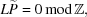 [L {\widetilde P} = 0\, {\rm mod}\,{\bb Z},]