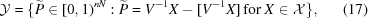 [{\cal Y} = \{ {\widetilde P} \in [0,1)^{nN}: {\widetilde P} = V^{-1}X-[V^{-1}X] \, { \rm for } \ X \in {\cal X} \}, \eqno (17)]