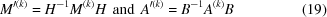 [M^{\prime(k)} = H^{-1} M^{(k)} H \ \,{\rm and} \ \,A^{\prime(k)} = B^{-1} A^{(k)}B \eqno (19)]