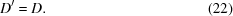 [D^\prime = D. \eqno (22)]
