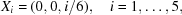 [X_i = (0,0,i/6),\quad i = 1,\ldots, 5,]