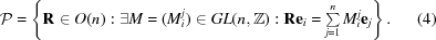[{\cal P} = \left\{ {\bf R} \in O(n): \exists M = (M_i^j) \in GL(n,{\bb Z}): {\bf Re}_i = \textstyle\sum\limits_{j = 1}^n M_i^j {\bf e}_j\right\}. \eqno (4)]