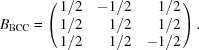 [B_{\rm BCC} = \pmatrix { \hfill1/2&\hfill-1/2&\hfill1/2 \cr \hfill1/2&\hfill1/2&\hfill1/2 \cr \hfill1/2&\hfill1/2&\hfill-1/2}.]