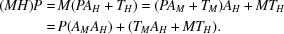 [\eqalign { (MH)P =\, & M(PA_H+T_H) = (PA_M+T_M)A_H +MT_H \cr =\, &P(A_MA_H)+(T_MA_H +MT_H).}]