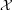 [\cal X]