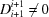 [D_{i+1}^{i+1} \ne 0]