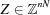 [Z \in {\bb Z}^{nN}]