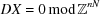 [DX = 0\, {\rm mod}\, {\bb Z}^{nN}]