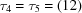 [\tau_4 = \tau_5 = (12)]