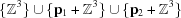 [\{{\bb Z}^3\} \cup \{ {\bf p}_1 + {\bb Z}^3\} \cup \{{\bf p}_2 +{\bb Z}^3\}]