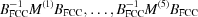 [B_{\rm FCC}^{-1}M^{(1)}B_{\rm FCC},\ldots, B_{\rm FCC}^{-1}M^{(5)}B_{\rm FCC}]