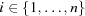 [i \in \{ 1, \ldots, n\}]