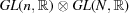 [GL(n,{\bb R}) \otimes GL(N,{\bb R})]