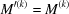[M^{\prime(k)} = M^{(k)}]