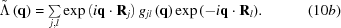 [\tilde \Lambda \left({\bf{q}} \right) = \textstyle\sum\limits_{j,l} {\exp \left({i{\bf{q}}\cdot{{\bf{R}}_j}} \right){g_{jl}}\left({\bf{q}} \right)\exp \left({ - i{\bf{q}}\cdot{{\bf{R}}_l}} \right)}. \eqno (10b)]