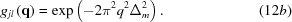 [{g_{jl}}\left({\bf{q}} \right) = \exp \left({ - 2{\pi ^2}{q^2}\Delta _m^2} \right). \eqno (12b)]