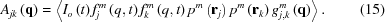 [{A_{jk}}\left({\bf{q}} \right) = \left\langle {{I_o}\left(t \right)f_j^m\left({q,t} \right)f_k^m\left({q,t} \right){p^m}\left({{{\bf{r}}_j}} \right){p^m}\left({{{\bf{r}}_k}} \right)g_{j,k}^m\left({\bf{q}} \right)} \right\rangle. \eqno (15)]