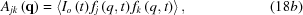 [{A_{jk}}\left({\bf{q}} \right) = \left\langle {{I_o}\left(t \right){f_j}\left({q,t} \right){f_k}\left({q,t} \right)} \right\rangle, \eqno (18b)]