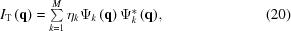 [{I_{\rm T}}\left({\bf{q}} \right) = \textstyle\sum\limits_{k = 1}^M {{\eta _k}{\Psi _k}\left({\bf{q}} \right)\Psi _k^*\left({\bf{q}} \right)}, \eqno (20)]
