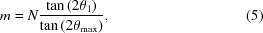 [m = N{{\tan \left({2{\theta _1}} \right)} \over {\tan \left({2{\theta _{\max }}} \right)}}, \eqno (5)]