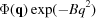 [ \Phi ({\bf{q}} )\exp ({ - B{q^2}} )]