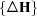 [\{ {\Delta {\bf{H}}} \}]
