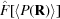 [ \hat F[ {\langle {P({\bf{R}} )} \rangle } ]]