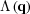 [\Lambda \left({\bf{q}} \right)]