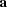 [{\bf{a}}]