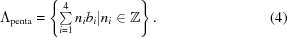 [\Lambda _{{\rm penta}} = \left\{\textstyle\sum\limits _{{i = 1}}^{4}n_{i}b_{i}|n_{i} \in {\bb Z}\right\}. \eqno (4)]