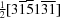 [\textstyle{1\over 2}[3{\overline 1}{\overline 5}1{\overline 3}{\overline 1}]]