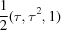 [ {{1} \over {2}}(\tau,\tau^{2},1)]