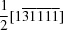 [{{1} \over {2}}[1{\overline 3}{\overline 1}{\overline 1}{\overline 1}{\overline 1}]]