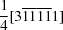 [{{1} \over {4}}[3{\overline 1}{\overline 1}{\overline 1}{\overline 1}1]]