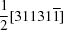 [{{1} \over {2}}[31131{\overline 1}]]