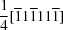 [{{1} \over {4}}[{\overline 1}1{\overline 1}11{\overline 1}]]