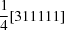 [{{1} \over {4}}[311111]]