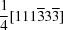[{{1} \over {4}}[111{\overline 3}3{\overline 3}]]