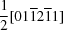 [{{1} \over {2}}[01{\overline 1}2{\overline 1}1]]