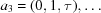 [a_{3} = (0,1,\tau), \ldots]