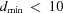 [d_{\min} \,\lt \,10]