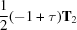[{{1} \over {2}}(-1+\tau){\bf T}_{2}]