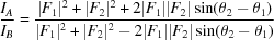 [{{I{A}}\在{I{B}}={{|F{1}|^{2}+|F{2}|^}2}+2|F{1}||F{2}|\sin（θ_{2}-\θ{1}）}\在{|F{1}|^{2}+|F{2}上|^{2}-2|F_{1}||F_{2}|\sin（θ_{2}-\θ{1}）}}]