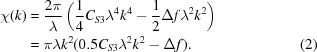 [\eqalignno { \chi(k)& = {{2\pi}\over{\lambda}} \left({{1}\over{4}} C_{S3} \lambda ^4 k^4 - {{1}\over{2}} \Delta f \lambda^2 k^2 \right) &\cr &= \pi \lambda k^2 (0.5C_{S3}\lambda^2k^2 - \Delta f).&(2)\cr} ]