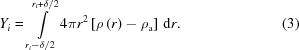 [{Y_i} = \int\limits_{{r_i} - \delta /2}^{{r_i} + \delta /2} {4\pi {r^2}\left [{\rho \left(r \right) - {\rho _{\rm a}}} \right]\, {\rm d}r}. \eqno(3)]