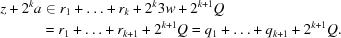 [\eqalign{z+2^{k}a &\in r_{1} + \ldots + r_{k}+2^{k}3w+ 2^{k+1}Q\cr &= r_{1} + \ldots + r_{k+1}+ 2^{k+1}Q = q_{1} + \ldots + q_{k+1}+ 2^{k+1}Q.\cr}]