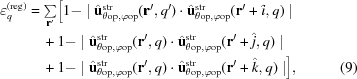 [\eqaligno{\varepsilon_q^{（{\rm reg}）}&=\textstyle\sum\limits_{\bf r}^\prime}\Bigl[1-\mid\hat{\bf-u}}^{\rm-str}}_{\theta{\rm-op}，\varphi{\rm-op}}一个{\rm op}，\varphi{\rm-op}}（{\bfr}^\prime+\hat{i}，q）\mid&\cr&\quad+1-\mid\hat{{\bfu}}^{\rm-str}}_{\theta{\rm-op}，\varphi{\rm op}}（{\bf r}^\prime，q）\cdot\hat{\bf-u}}^{\rm-str}}{{\theta{\rm-op}，\varfi{\rma-op}}rmop}}（{\bfr}^\prime，q）\cdot\hat{{\bfu}}^{\rmstr}}_{\theta{\rmop}，\varphi{\rmop}}